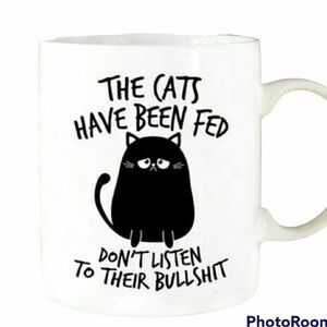 COPY - ***Coffee Mug, The cats have been fed